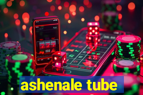 ashenale tube