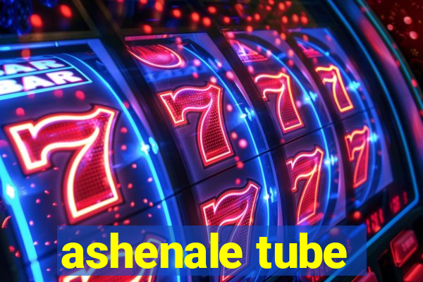 ashenale tube