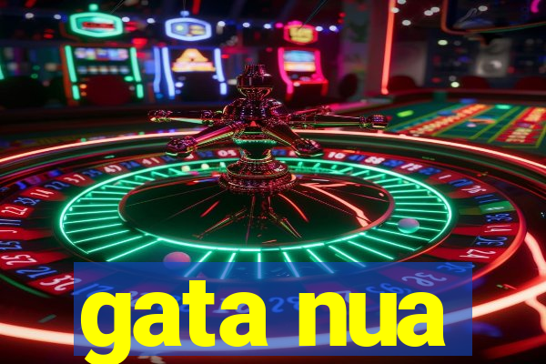 gata nua