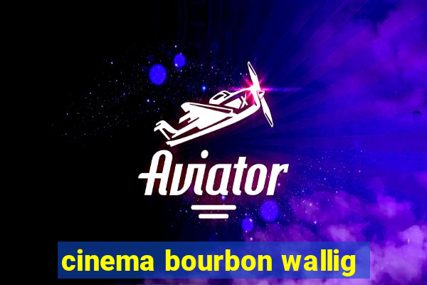 cinema bourbon wallig