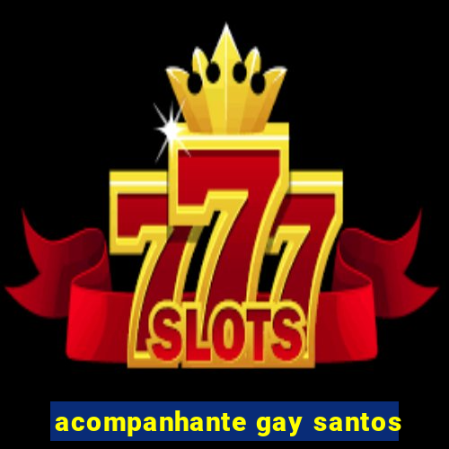 acompanhante gay santos