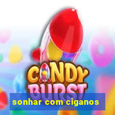 sonhar com ciganos