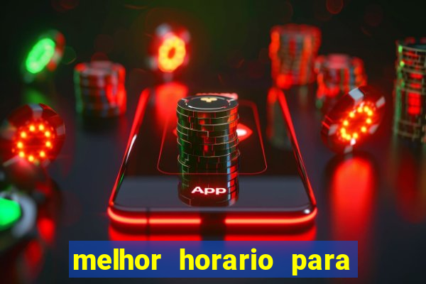 melhor horario para jogar bet7k