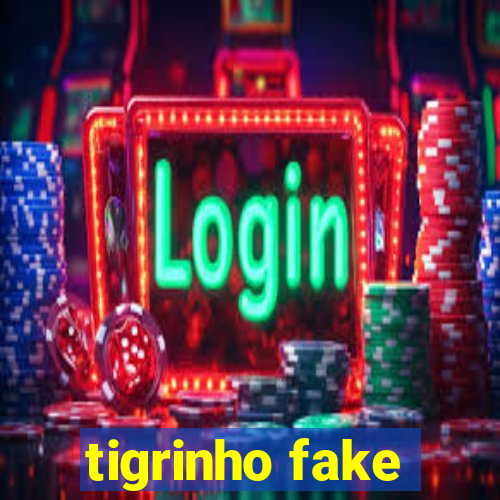 tigrinho fake