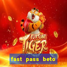 fast pass beto carrero valor