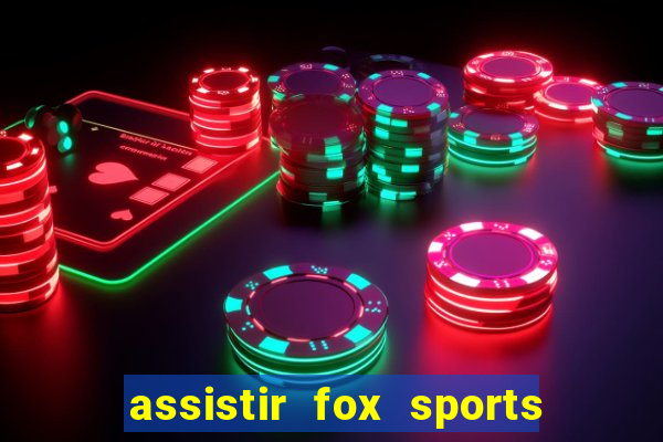 assistir fox sports 2 ao vivo