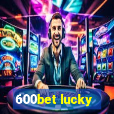 600bet lucky