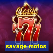 savage motos