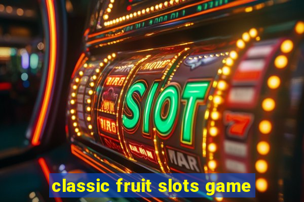 classic fruit slots game