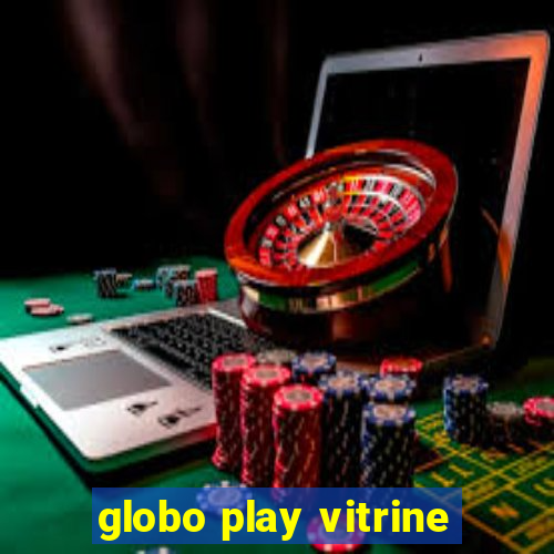 globo play vitrine