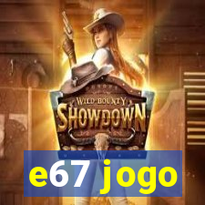 e67 jogo