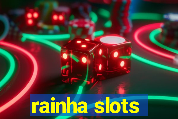 rainha slots