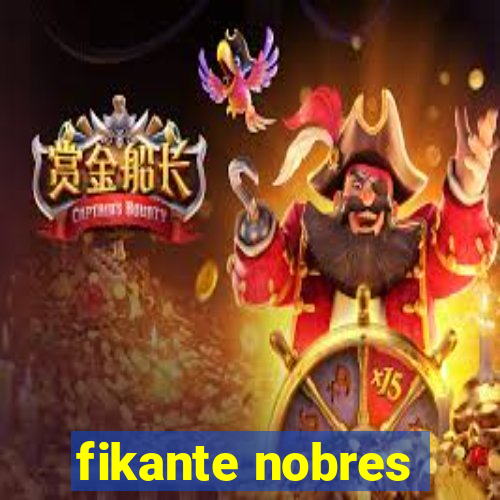 fikante nobres