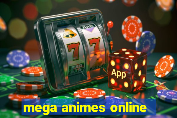 mega animes online