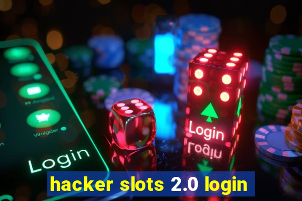 hacker slots 2.0 login