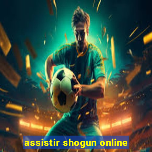 assistir shogun online