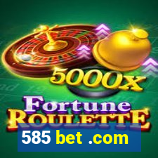 585 bet .com