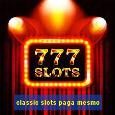 classic slots paga mesmo