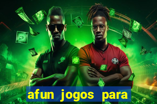 afun jogos para ganhar dinheiro