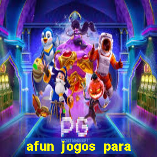 afun jogos para ganhar dinheiro