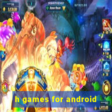 h games for android