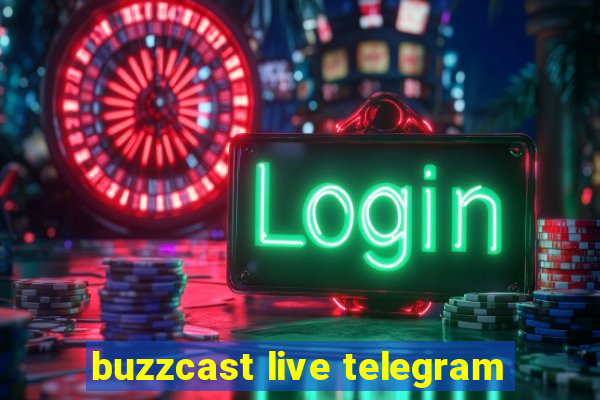 buzzcast live telegram