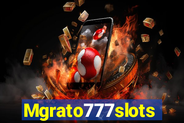 Mgrato777slots