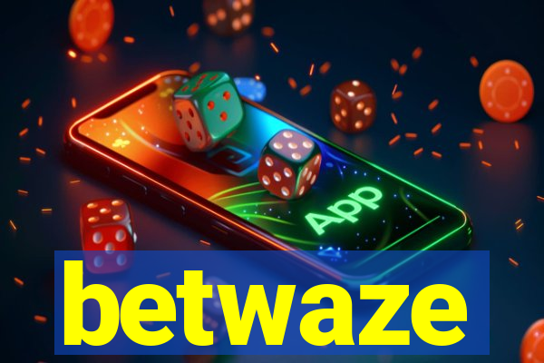 betwaze