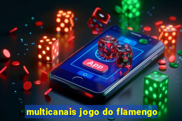 multicanais jogo do flamengo