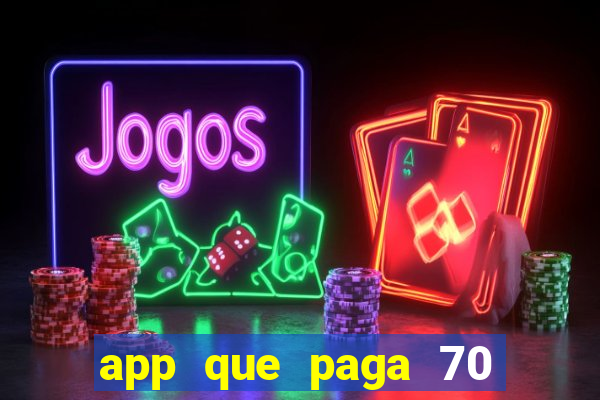 app que paga 70 reais para se cadastrar