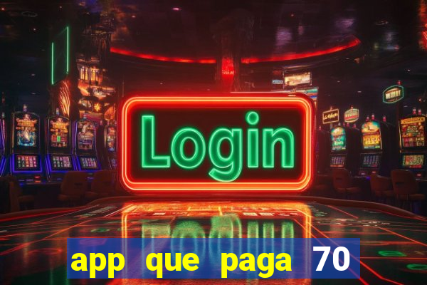 app que paga 70 reais para se cadastrar