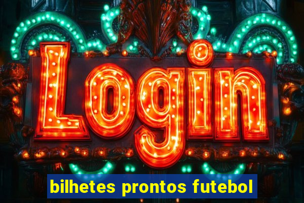 bilhetes prontos futebol