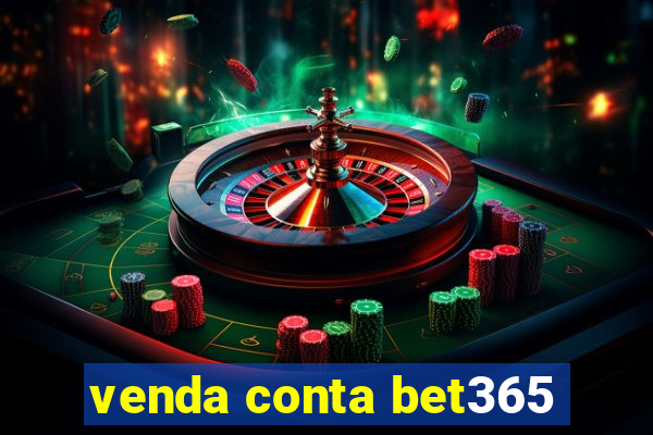 venda conta bet365