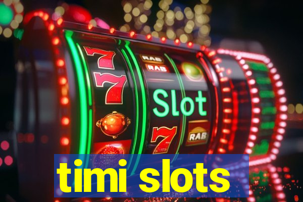 timi slots