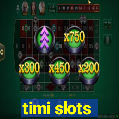 timi slots