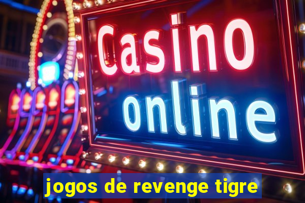 jogos de revenge tigre