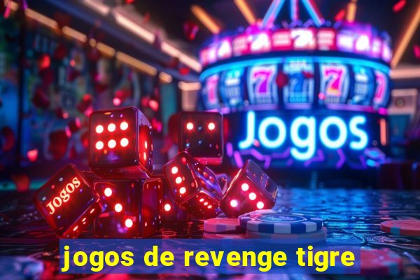 jogos de revenge tigre