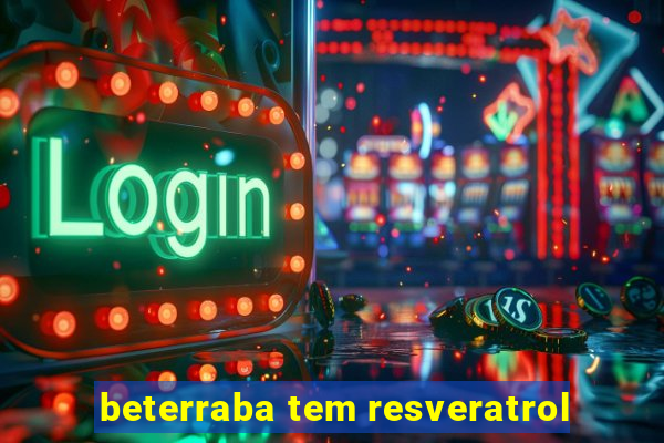 beterraba tem resveratrol