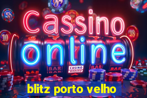 blitz porto velho