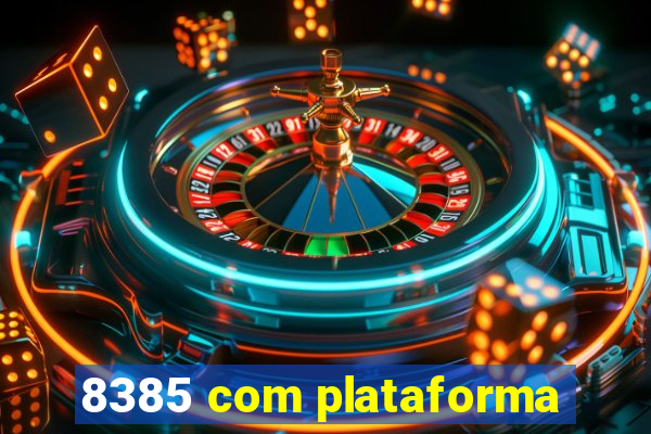 8385 com plataforma