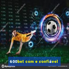 600bet com e confiável