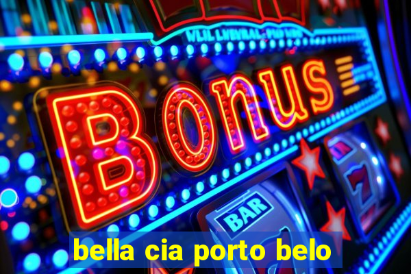 bella cia porto belo