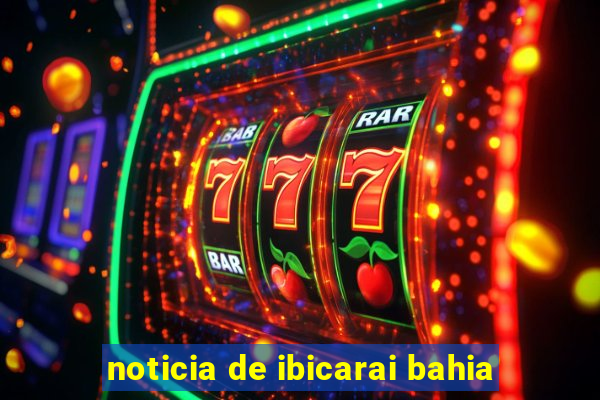 noticia de ibicarai bahia