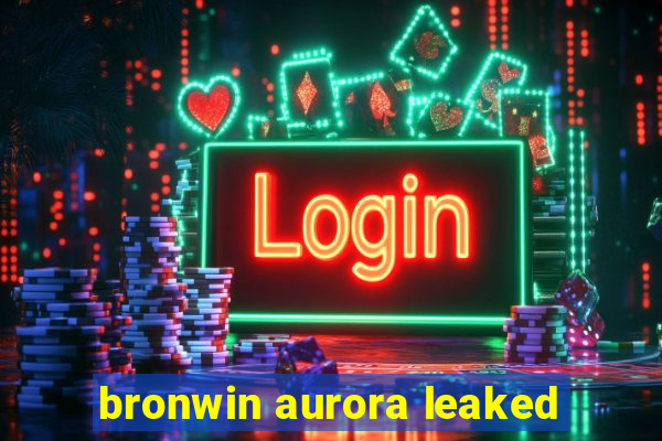 bronwin aurora leaked