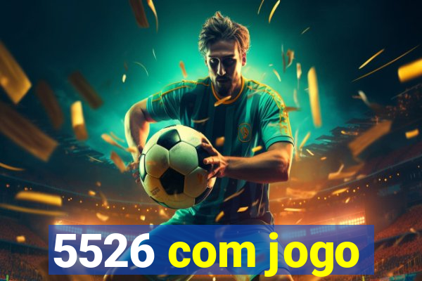 5526 com jogo