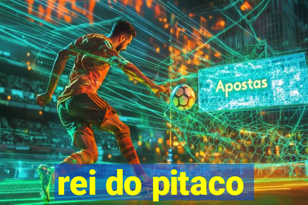 rei do pitaco