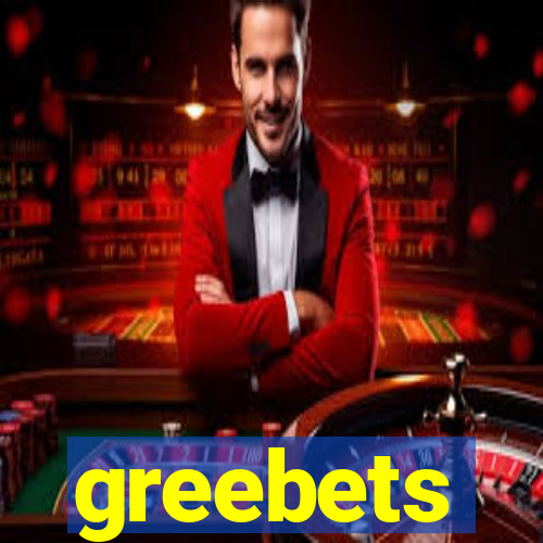 greebets