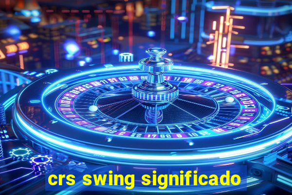 crs swing significado