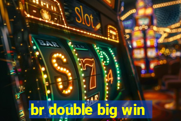 br double big win