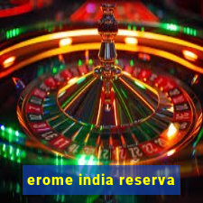 erome india reserva